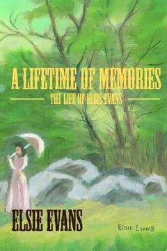 portada a lifetime of memories: the life of elsie evans (en Inglés)