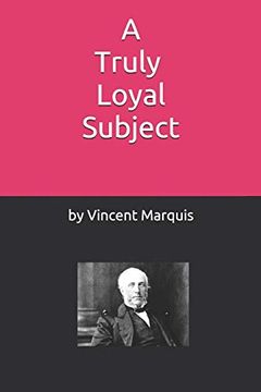portada A Truly Loyal Subject: An Account of the Life of George Brown and the Founding of Canada (in English)
