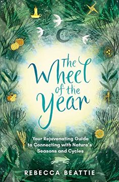 portada The Wheel of the Year: Your Rejuvenating Guide to Rediscovering Nature's Cycles and Seasons (in English)