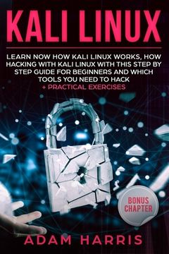 portada Kali linux: learn now how kali linux works, how hacking with kali linux with this step by step guide for beginners and which tools