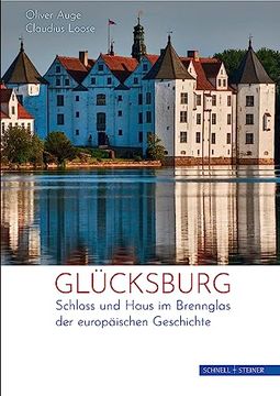 portada Glücksburg: Ein Fürstenhaus und Sein Schloss im Brennglas der Europäischen Geschichte: Schloss und Haus im Brennglas der Europäischen Geschichte (in German)