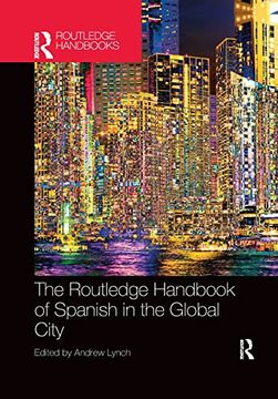 portada The Routledge Handbook of Spanish in the Global City (Routledge Spanish Language Handbooks) (en Inglés)