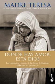 portada Donde hay Amor Esta Dios las Enseñanzas Privadas de la Santa de Calcuta (in Spanish)