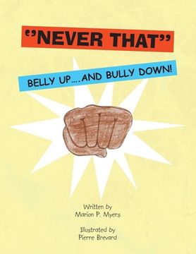 portada ''Never That'': Belly Up....And Bully Down! (en Inglés)