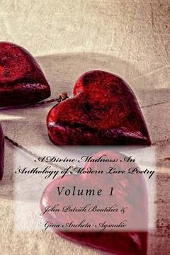 portada A Divine Madness: An Anthology of Modern Love Poetry Volume 1 (en Inglés)
