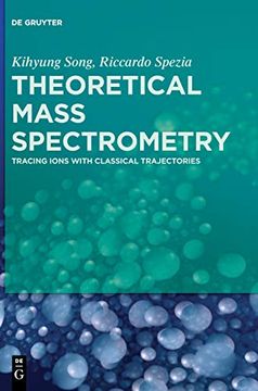 portada Theoretical Mass Spectrometry: Tracing Ions With Classical Trajectories (en Inglés)