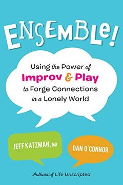 portada Ensemble! Using the Power of Improv and Play to Forge Connections in a Lonely World (en Inglés)