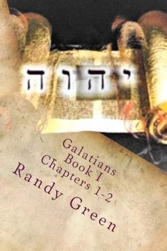 portada Galatians Book I: Chapters 1-2: Volume 14 of Heavenly Citizens in Earthly Shoes, An Exposition of the Scriptures for Disciples and Young Christians