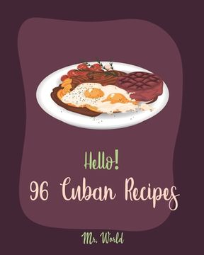 portada Hello! 96 Cuban Recipes: Best Cuban Cookbook Ever For Beginners [Book 1] (en Inglés)