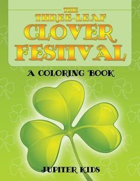 portada The Three-Leaf Clover Festival (A Coloring Book) (en Inglés)