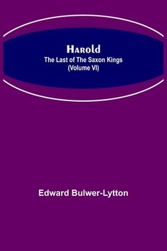 portada Harold: the Last of the Saxon Kings (Volume VI) (en Inglés)