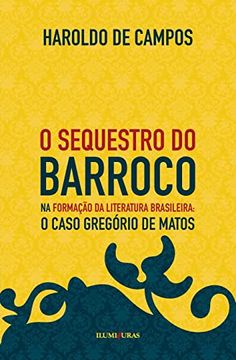 portada O Sequestro do Barroco na Formação da Literatura Brasileira: O Caso Gregório de Matos (en Portugués)