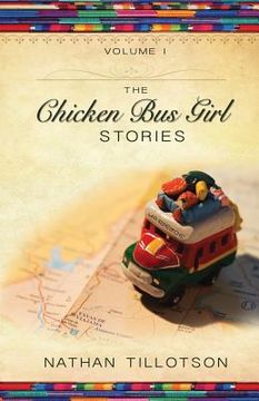 portada The Chicken Bus Girl Stories (Volume 1) (en Inglés)