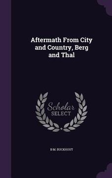 portada Aftermath From City and Country, Berg and Thal (en Inglés)