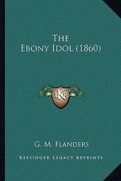 portada the ebony idol (1860) (en Inglés)