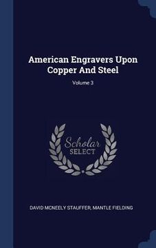 portada American Engravers Upon Copper And Steel; Volume 3