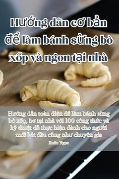 portada Hướng dẫn cơ bản để làm bánh sừng bò xốp và ngon tại nhà (en Vietnamita)