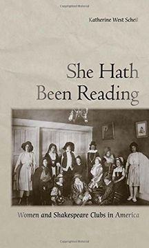 portada She Hath Been Reading: Women and Shakespeare Clubs in America (en Inglés)