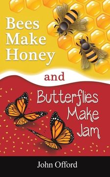 portada Bees Make Honey and Butterflies Make jam (en Inglés)