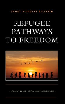 portada Refugee Pathways to Freedom: Escaping Persecution and Statelessness (in English)