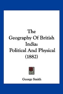 portada the geography of british india: political and physical (1882)