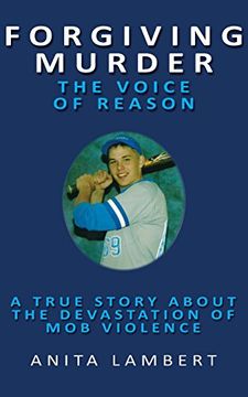 portada Forgiving Murder - The Voice of Reason: A True Story about the Devastation of Mob Violence