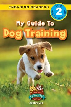 portada My Guide to Dog Training: Speak to Your Pet (Engaging Readers, Level 2) (en Inglés)