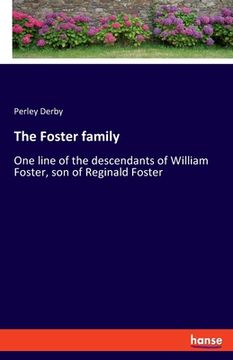 portada The Foster family: One line of the descendants of William Foster, son of Reginald Foster (en Inglés)