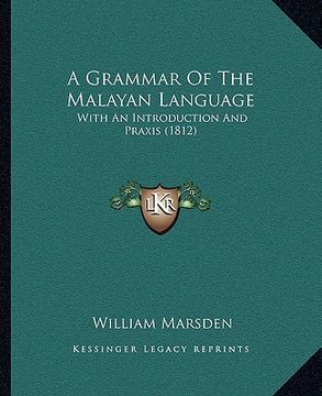 portada a grammar of the malayan language: with an introduction and praxis (1812) (en Inglés)