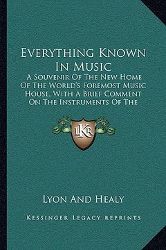 portada everything known in music: a souvenir of the new home of the world's foremost music house, with a brief comment on the instruments of the orchest (en Inglés)