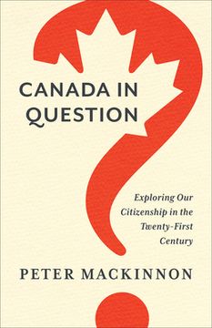 portada Canada in Question: Exploring Our Citizenship in the Twenty-First Century (in English)