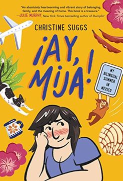 portada Ay, Mija! (a Graphic Novel): My Bilingual Summer in Mexico (en Inglés)