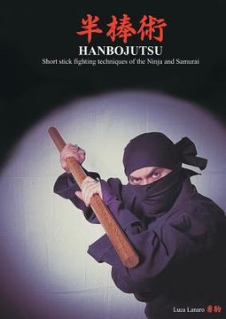 portada HANBOJUTSU Short stick fighting techniques of the Ninja and Samurai (en Inglés)