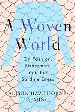 portada A Woven World: On Fashion, Fishermen, and the Sardine Dress (en Inglés)