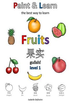 portada Paint & Learn: Fruits (Chinese) (level 1) (en Inglés)