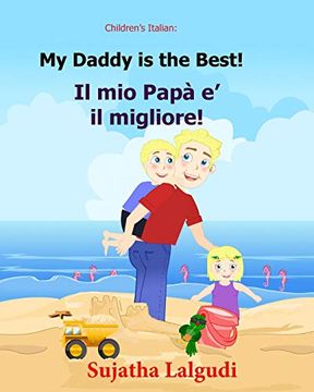 portada Children'S Book in Italian: My Daddy is the Best. Il mio Papa e il Migliore: Childrens Italian Book Children'S Picture Book. Italian Picture Books for Children) (in Italian)