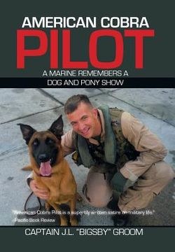 portada American Cobra Pilot: A Marine Remembers a Dog and Pony Show