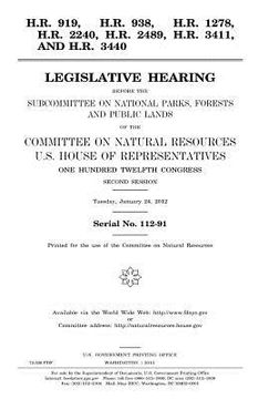 portada H.R. 919, H.R. 938, H.R. 1278, H.R. 2240, H.R. 2489, H.R. 3411, and H.R. 3440: legislative hearing before the Subcommittee on National Parks, Forests, (en Inglés)