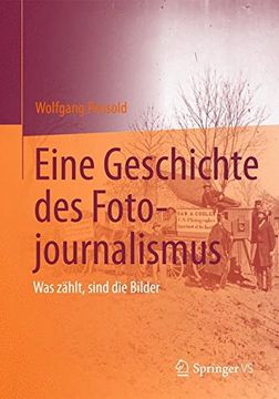 portada Eine Geschichte des Fotojournalismus: Was Zählt, Sind die Bilder (en Alemán)