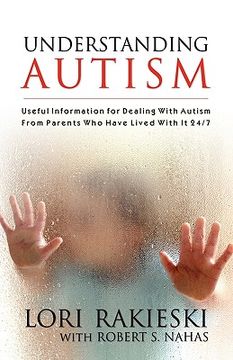 portada understanding autism: useful information for dealing with autism from parents who have lived with it 24/7 with four children in the autistic (en Inglés)