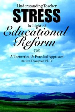 portada understanding teacher stress in light of educational reform: a theoretical & practical approach (en Inglés)