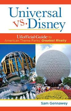 portada Universal Versus Disney: The Unofficial Guide to American Theme Parks' Greatest Rivalry (in English)