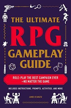 portada The Ultimate rpg Gameplay Guide: Role-Play the Best Campaign Ever―No Matter the Game! (The Ultimate rpg Guide Series) (en Inglés)