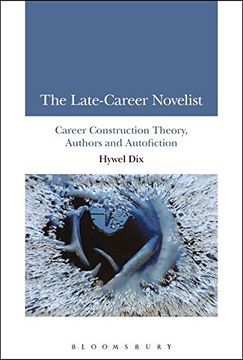 portada The Late-Career Novelist: Career Construction Theory, Authors and Autofiction