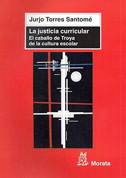 portada La Justicia Curricular: El Caballo de Troya de la Cultura Escolar (in Spanish)