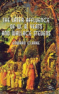 portada The Later Affluence of w. B. Yeats and Wallace Stevens (en Inglés)