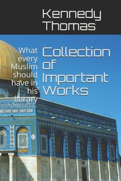 portada Collection of Important Works Vol I: What every Muslim should have in his library (en Inglés)
