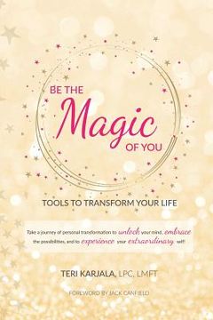 portada Be the Magic of You: Tools to Transform Your Life! (en Inglés)