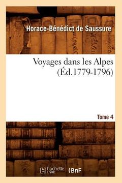 portada Voyages Dans Les Alpes. Tome 4 (Éd.1779-1796) (in French)