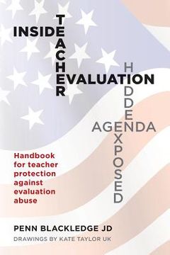 portada Inside Teacher Evaluation; Hidden Agenda Exposed: Handbook for teacher protection against evaluation abuse